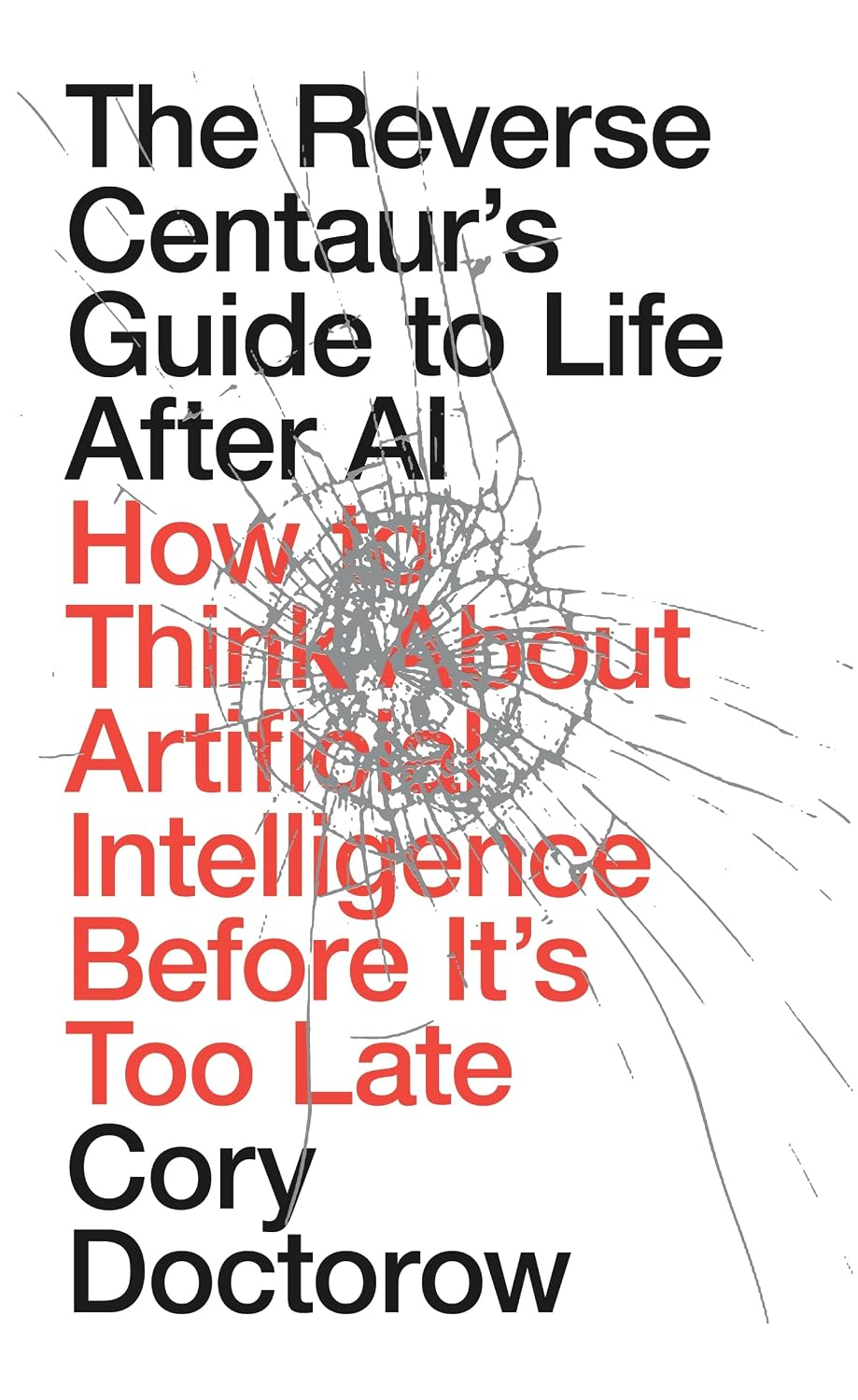The Reverse Centaur's Guide To Life After AI - Cory Doctrow