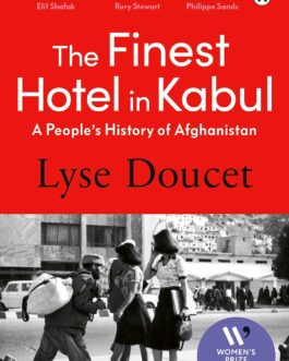 The Finest Hotel In Kabul : A People’s History of Afghanistan – Lyse Doucet