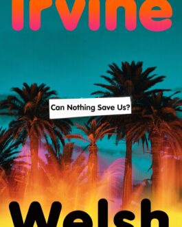 Can Nothing Save Us ? – Irvine Welsh
