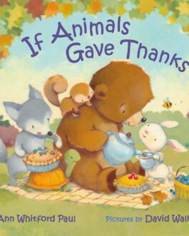 IF Animals Gave Thanks – Ann Whitford Paul and David Walker