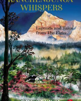 Kanchenjunga Whispers : Legends and Tales from The Elgin – Rea Oberoi