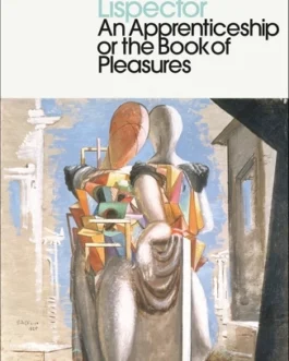 An Apprenticeship or The Book of Pleasure – Claire Lispector