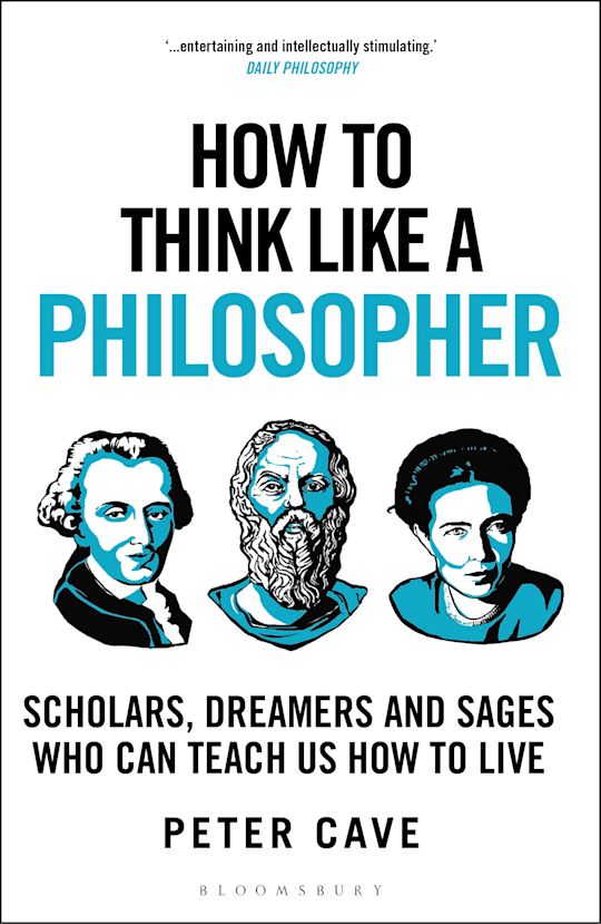 How To Think Like A Philosopher - Peter Cave
