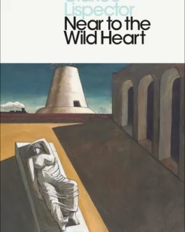 Near to The Wild Heart – Clarice Lispector