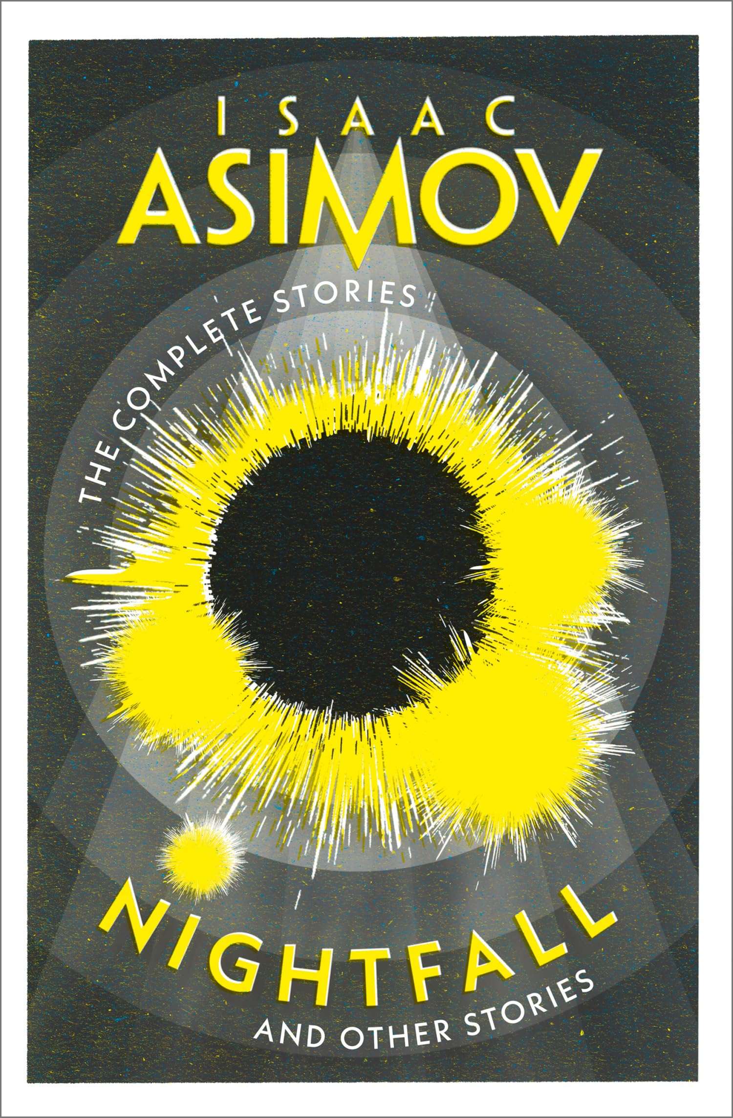 The Complete Stories : Nightfall and other stories - Isaac Asimov