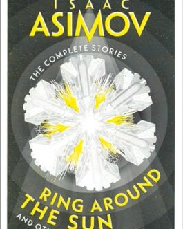The Complete Stories : Ring Around The Sun and other stories – Isaac Asimov