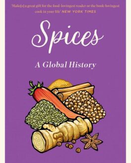 Spices : A Global History – Fred Czarra