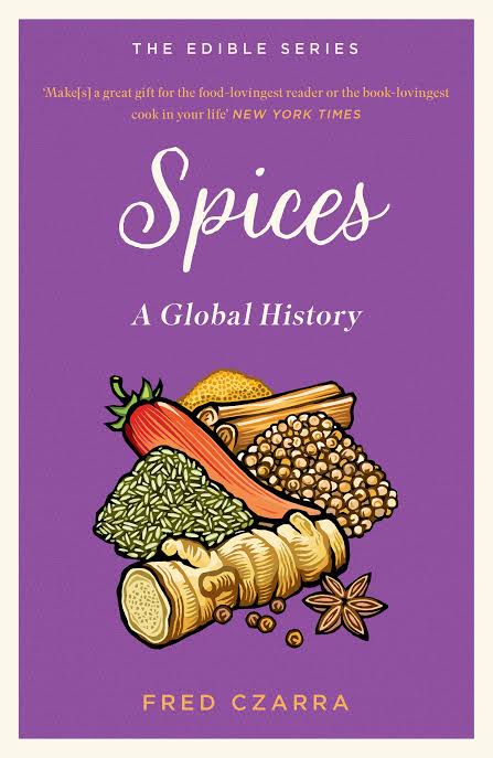 Spices : A Global History - Fred Czarra