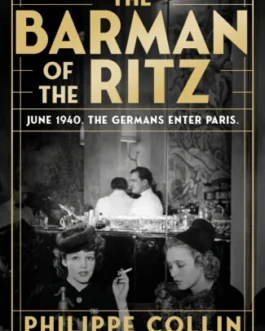 The Barman Of The Ritz – Philippe Collin