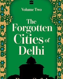 The Forgotten Cities of Delhi (Volume 2) – Rana Safvi