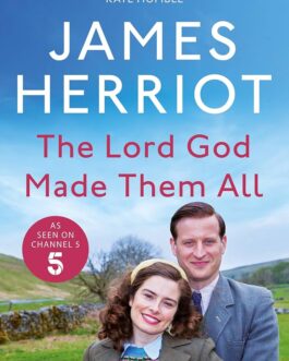 The Lord God Made Them All – James Herriot