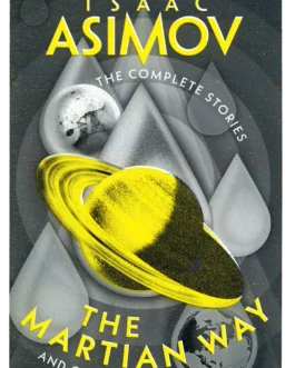 The Complete Stories : The Martian Way and other stories – Isaac Asimov