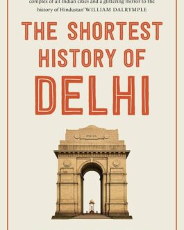 The Shortest History Of Delhi – John Zubrzycki