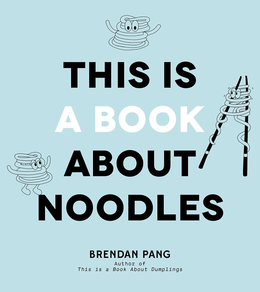 This Is A Book About Noodles - Brendan Pang (Hardcover)