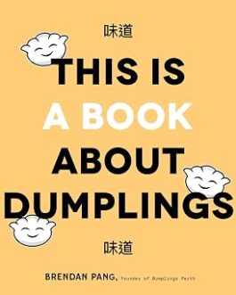This Is A Book About Dumplings – Brendan Pang (Hardcover)