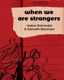 When We Were Strangers – Vazira Zamindar & Sarnath Banerjee