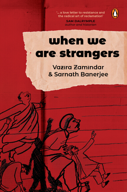When We Were Strangers - Vazira Zamindar & Sarnath Banerjee