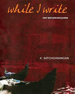 While I Write – K. Satchidanandan