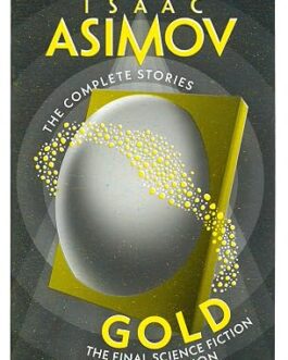 The Complete Stories : Gold The Final Science Fiction Collection – Isaac Asimov