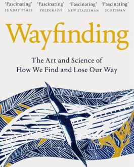 Wayfinding : The Art and Science of How We Find and Lose Our Way – Michael Bond