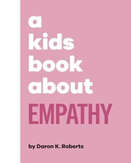 A Kids Book about Empathy – Daron K. Roberts