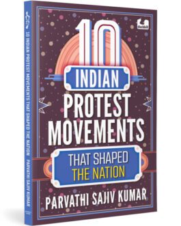 10 Indian Protest Movements that Shaped the Nation – Parvathi Sajiv Kumar