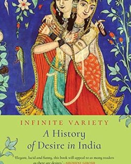 Infinite Variety : A History of Desire in India – Madhavi Menon