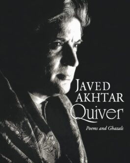 Quiver : Poems and Ghazals – Javed Akhtar, Translated from Urdu by David Matthews