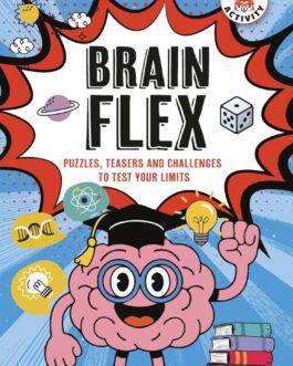 Brain Flex : Puzzles, Teasers and Challenges to Test Your Limits