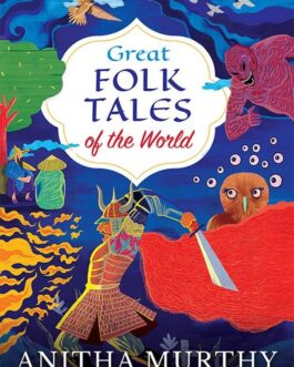 Great Folk Tales of the World- Anitha Murthy