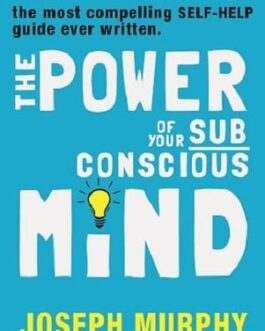 The Power of Your Subconscious Mind – Joseph Murphy