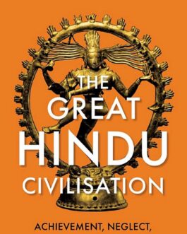 The Great Hindu Civilisation : Achievement, Neglect, Bias And The Way Forward – Pavan K. Varma