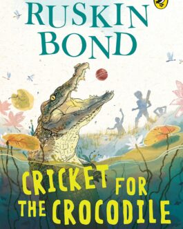 Cricket for the Crocodile – Ruskin Bond