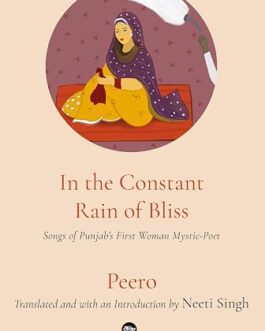 Peero : In The Constant Rain of Bliss – Neeti Singh