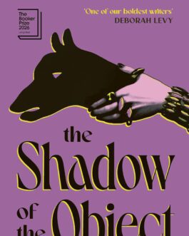 The Shadow of the Object – Chloe Aridjis (Hardcover)