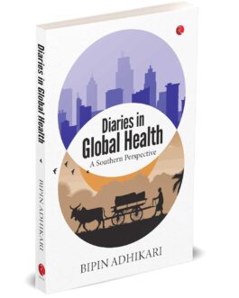 Diaries in Global Health : A Southern Perspective – Bipin Adhikari