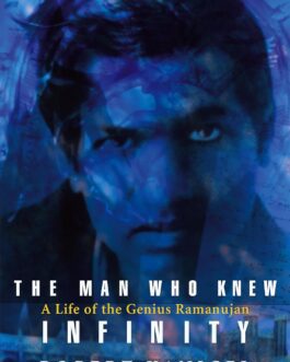 The Man Who Knew Infinity – Robert Kanigel