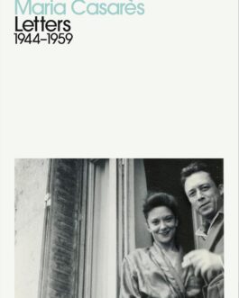Letters 1944 – 1959 – Albert Camus, Maria Casares (Hardcover)