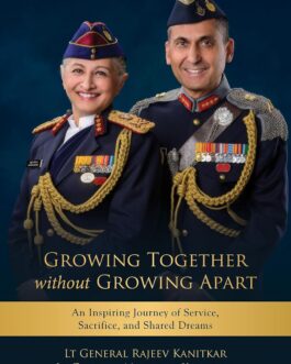 Growing Together Without Growing Apart – Lft. Gen. Rajeev Kanitkar