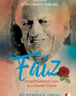Faiz : From Passionate Love to a Cosmic Vision – Surinder Deol