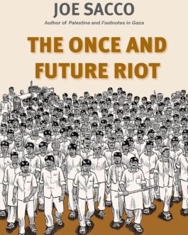The Once And Future Riot – Joe Sacco