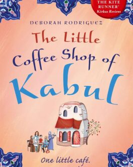 The Little Coffee Shop of Kabul – Deborah Rodriguez