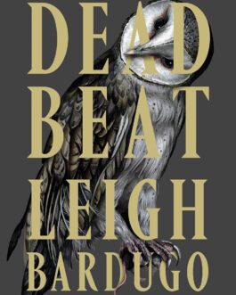 Dead Beat – Leigh Bardugo (Book 3 of 3: Ninth House)
