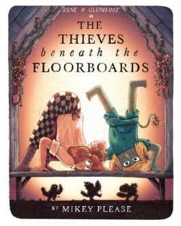 The Thieves Beneath the Floorboards – Mikey Please