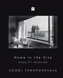 Home in the City : Bombay 1977- Mumbai 2024 – Sooni Taraporevala