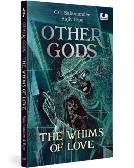 Other Gods : The Whims of Love – C. G. Salamander and Rajiv Eipe