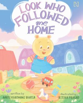 Look Who Followed me Home – Aarti Khatwani Bhatia