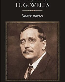 The Very Best of H. G. Wells : Short Stories