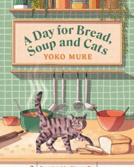 A Day For Bread, Soup and Cats – Yoko Mure