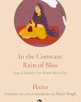 Peero : In The Constant Rain of Bliss – Neeti Singh